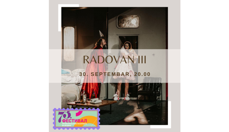 Na 73. Festivalu profesionalnih pozorišta Vojvodine: „RADOVAN III” 